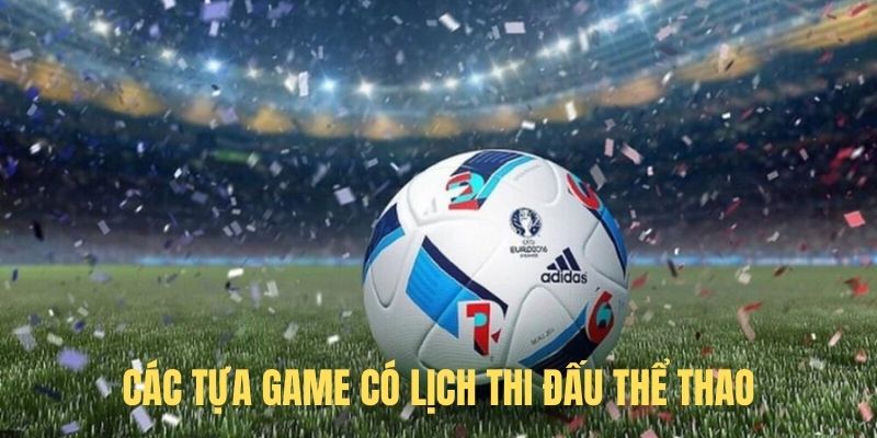 Các tựa game có lịch thi đấu thể thao tại 90phut TV